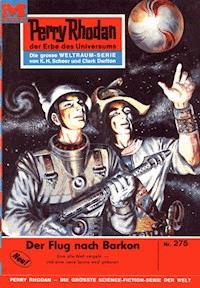 Perry Rhodan 275: Der Flug nach Barkon - Clark Darlton - ebook