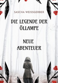 Die Legende der Öllampe Neue Abenteuer - Sascha Weißgerber - ebook