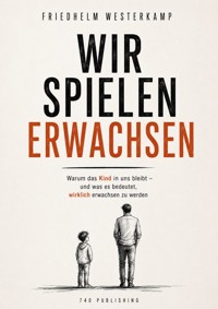 Wir spielen erwachsen - Friedhelm Westerkamp - ebook
