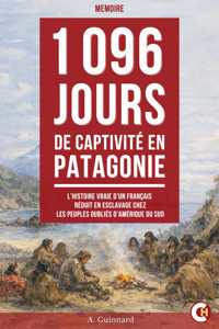 1 096 Jours de Captivité en Patagonie - A. Guinnard - ebook