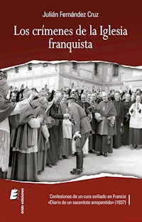 Los crímenes de la iglesia franquista - Julián Fernández Cruz - ebook