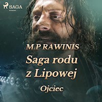 Saga rodu z Lipowej. Saga rodu z Lipowej 6: Ojciec - Marian Piotr Rawinis - ebook + audiobook