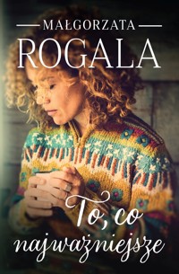 To, co najważniejsze - Małgorzata Rogala - ebook + audiobook + książka