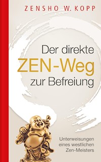 Der direkte ZEN-Weg zur Befreiung - Zensho W. Kopp - ebook