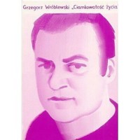 Ciamkowatość życia - Grzegorz Wróblewski - książka