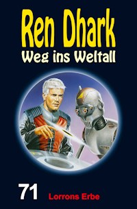 Ren Dhark – Weg ins Weltall 71: Lorrons Erbe - Achim Mehnert - ebook