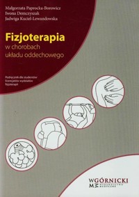 Fizjoterapia w chorobach układu oddechowego - Paprocka-Borowicz Małgorzata, Demczyszak Iwona, Kuciel-Lewandowska Jadwiga - książka