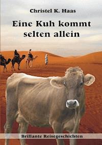 Eine Kuh kommt selten allein - Christel K. Haas - ebook