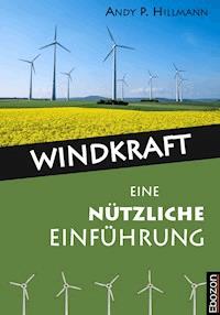Windkraft - Eine nützliche Einführung - Hillmann Andy P. - ebook