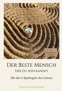Der Beste Mensch der Du sein kannst - Hartmut Woerrlein - ebook