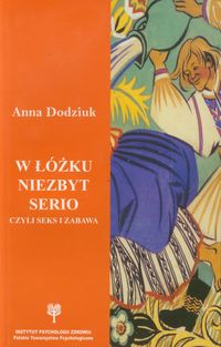 W łóżku niezbyt serio - Dodziuk Anna - książka