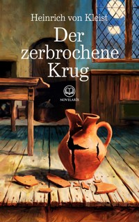 Heinrich von Kleist: Der zerbrochene Krug (Novelaris Klassik) - Heinrich  von Kleist - ebook
