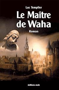 Le Maître de Waha - Luc Templier - ebook
