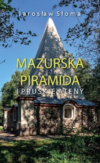 Mazurska piramida i pruskie Ateny - Słoma Jarosław - książka