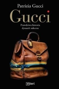 Gucci. Prawdziwa historia dynastii sukcesu - Patrizia  Gucci - książka