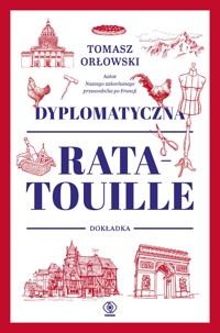 Dyplomatyczna ratatouille. Dokładka - Tomasz Orłowski - ebook