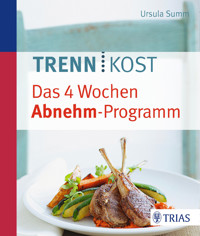 Trennkost - Das 4 Wochen Abnehm-Programm - Ursula Summ - ebook