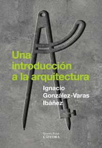Una introducción a la arquitectura - Ignacio González-Varas - ebook