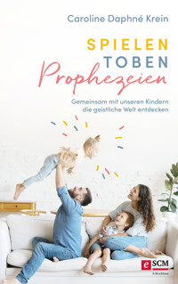 Spielen. Toben. Prophezeien. - Caroline Daphné Krein - ebook