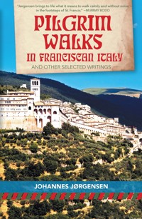 Pilgrim Walks in Franciscan Italy - Johannes Jörgensen - ebook