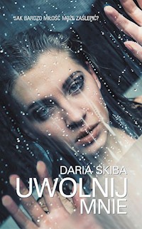 Uwolnij mnie - Daria Skiba - ebook + książka