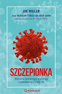 Szczepionka. Historia wielkiego wyścigu z pandemią COVID-19 - Joe Miller - ebook