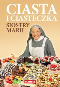 Ciasta i ciasteczka Siostry Marii - Goretti Maria - książka