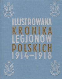 Ilustrowana Kronika Legjonów 1914-1918 -  - książka