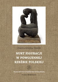 Nurt figuracji w powojennej rzeźbie polskiej - Thiede-Grubba Dorota - książka