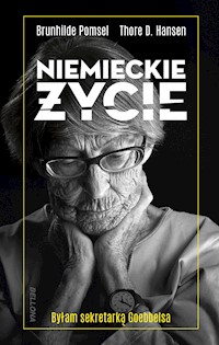 Niemieckie życie. Byłam sekretarką Goebbelsa - Brunhilde Pomsel, Thore D. Hansen - ebook
