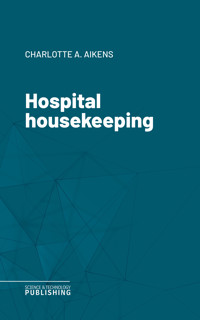 Hospital housekeeping - Charlotte Albina Aikens - ebook