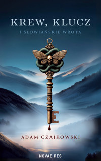 Krew, Klucz i Słowiańskie Wrota - Adam Czajkowski - ebook + książka