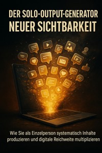 Der Solo-Output-Generator Neuer Sichtbarkeit - Michael Freund - ebook