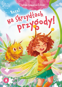 Bzzz! Na skrzydłach przygody! - Maja Szanecka-Żołdak - książka