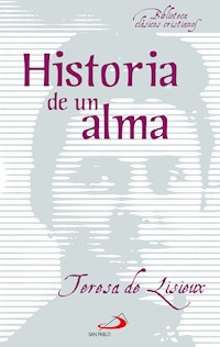 Historia de un alma - Santa Teresa De Lisieux - ebook