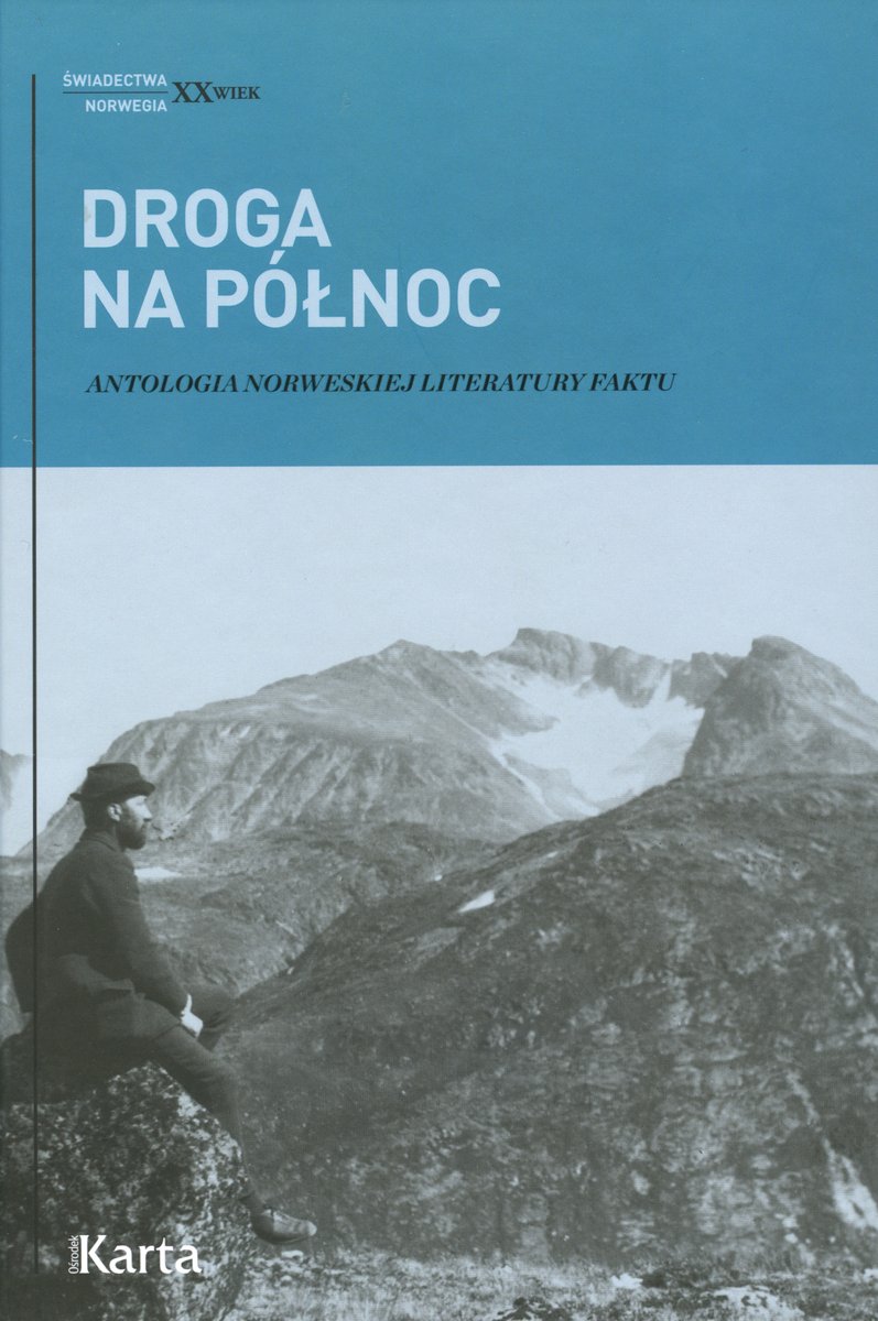 Droga na Północ. Antologia norweskiej literatury faktu - Paweł Urbanik, Agnieszka Knyt (red.) - książka