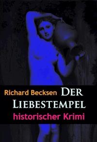 Der Liebestempel – historischer Krimi - Richard Becksen - ebook
