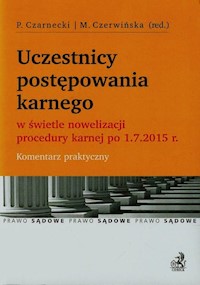Uczestnicy postępowania karnego w świetle nowelizacji procedury karnej - Czarnecki Paweł, Czerwińska Malgorzata - książka
