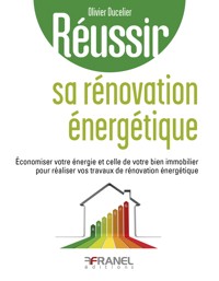 Réussir sa rénovation énergétique - Olivier Ducelier - ebook