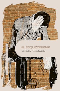 Mi esquizofrenia - Klaus Gauger - ebook