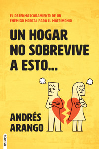 Un hogar no sobrevive a esto - Andrés Arango - ebook