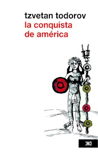La conquista de América: el problema del otro - Tzvetan Todorov - ebook