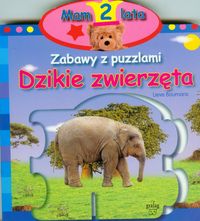 Mam 2 lata Zabawy z puzzlami Dzikie zwierzęta -  - książka
