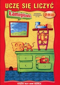 Uczę sie liczyć Łamigłówki 7-9 lat Dodawanie i odejmowanie do 100 -  - książka