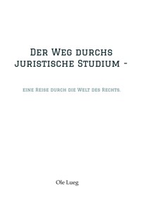 Der Weg durchs juristische Studium  - - Ole Lueg - ebook