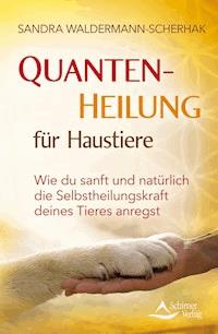 Quantenheilung für Haustiere - Sandra Waldermann-Scherhak - ebook