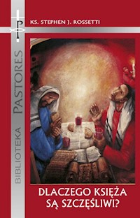 Dlaczego Księża są szczęśliwi? - ROSSETTI STEPHEN J. - książka