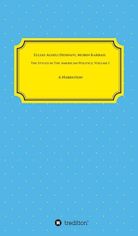 The Styles in The American Politics Volume I - Ellias Aghili Dehnavi - ebook