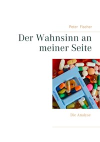 Der Wahnsinn an meiner Seite - Peter S. Fischer - ebook