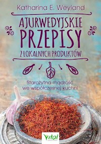 Ajurwedyjskie przepisy z lokalnych produktów - Weyland Katharina - książka